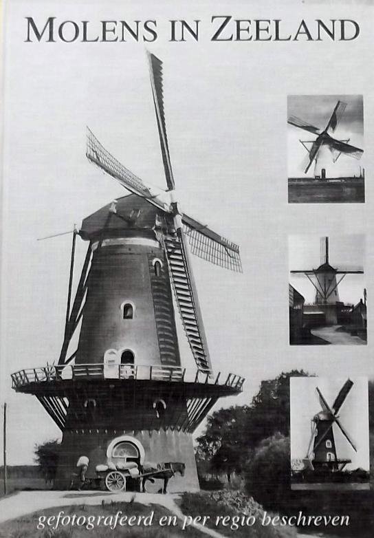 Weemaes, Frans. - Molens in Zeeland gefotografeerd en per regio beschreven.
