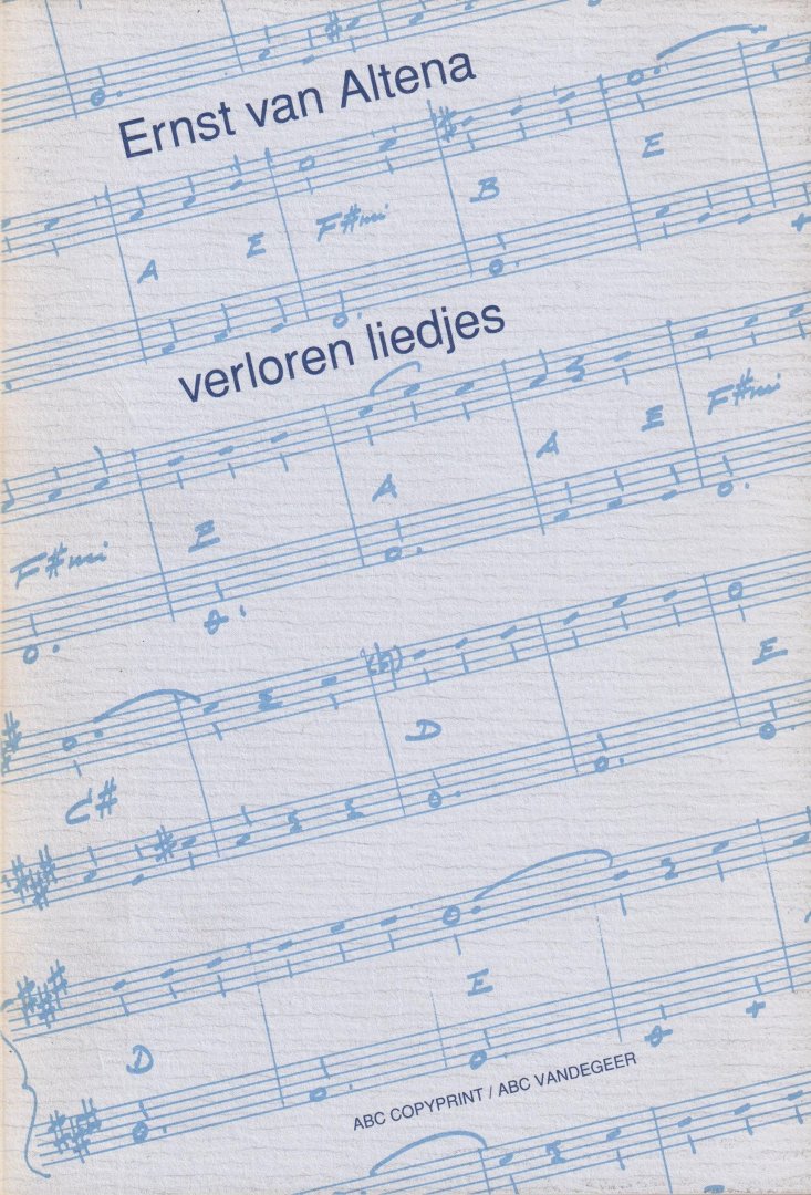 Altena, Ernst van - Verloren liedjes: Verspreide liedteksten van Ernst van Altena. Een bloemlezing
