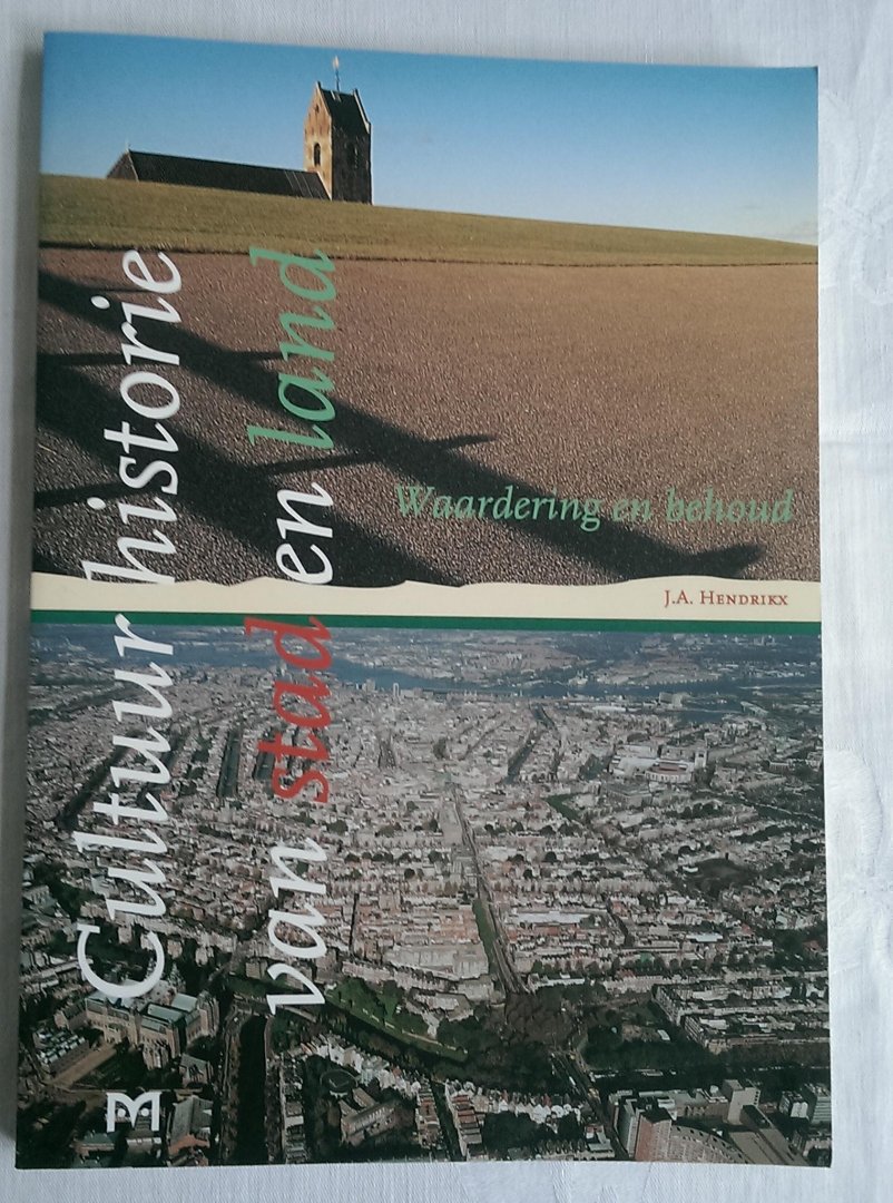 Hendrikx, J.A. - Cultuurhistorie van stad en land, waardering en behoud