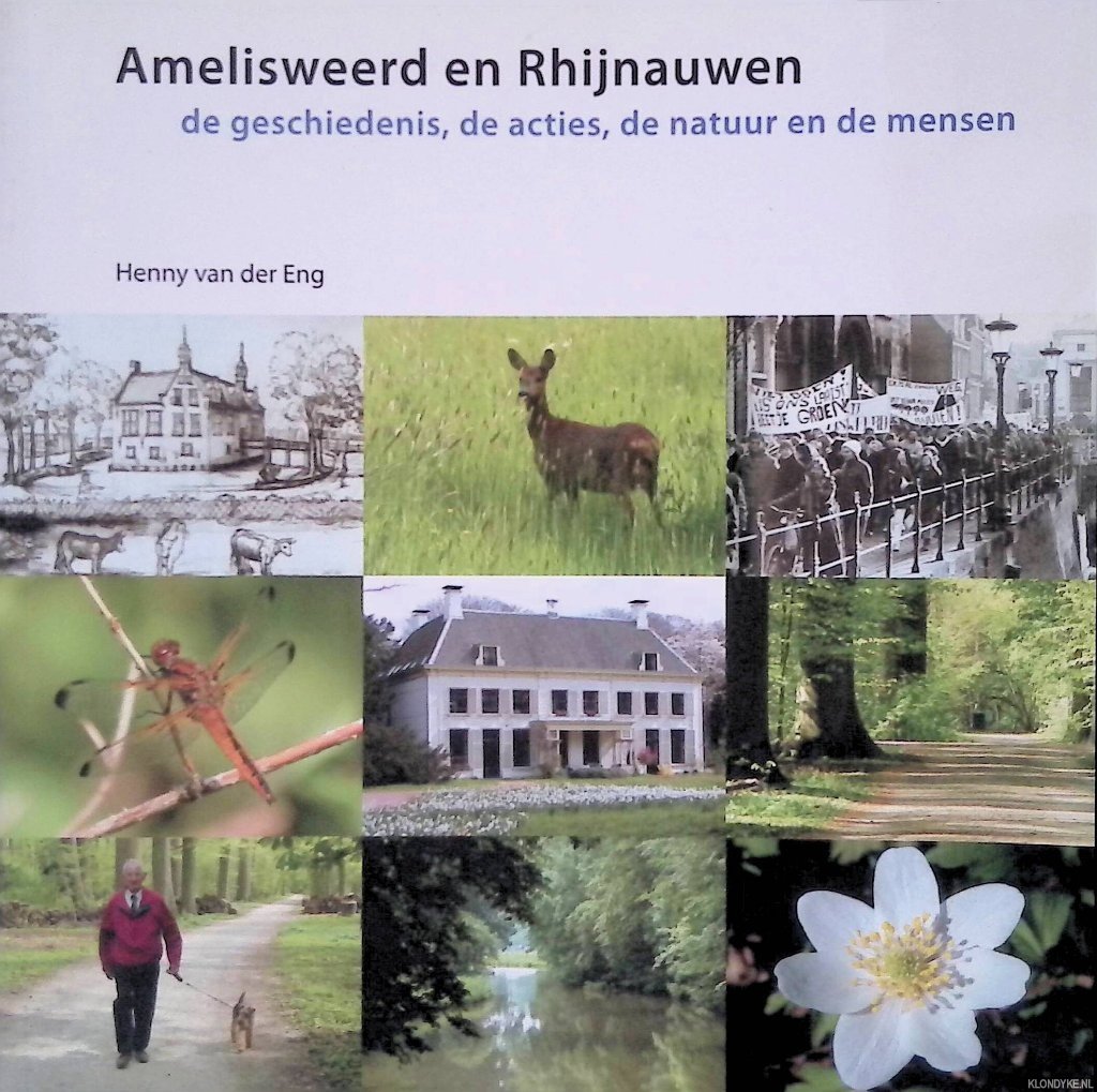 Eng, Henny van der - Amelisweerd en Rhijnauwen: De geschiedenis, de acties, de natuur en de mensen
