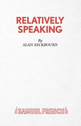 Relatively Speaking - A Comedy