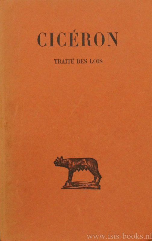 CICERO, MARCUS TULLIUS - Traité des lois. Texte établi et traduit par Georges de Plinval.