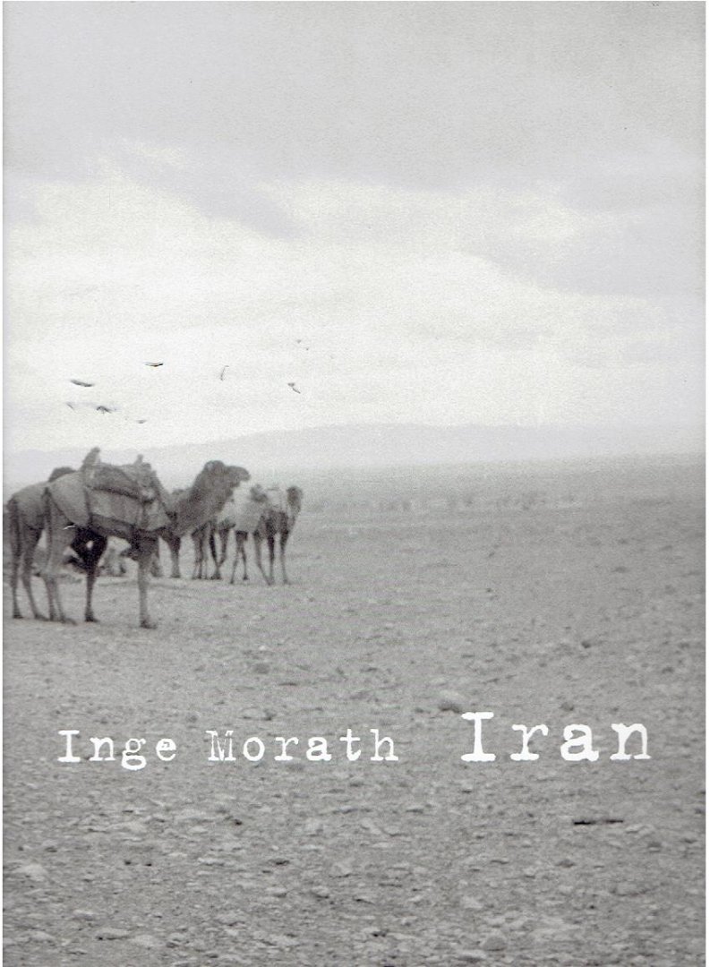 MORATH, Inge - Inge Morath - Iran. Texts by Monika Faber and Azar Nafisi. Edited and with a preface by John P. Jacob. [New].