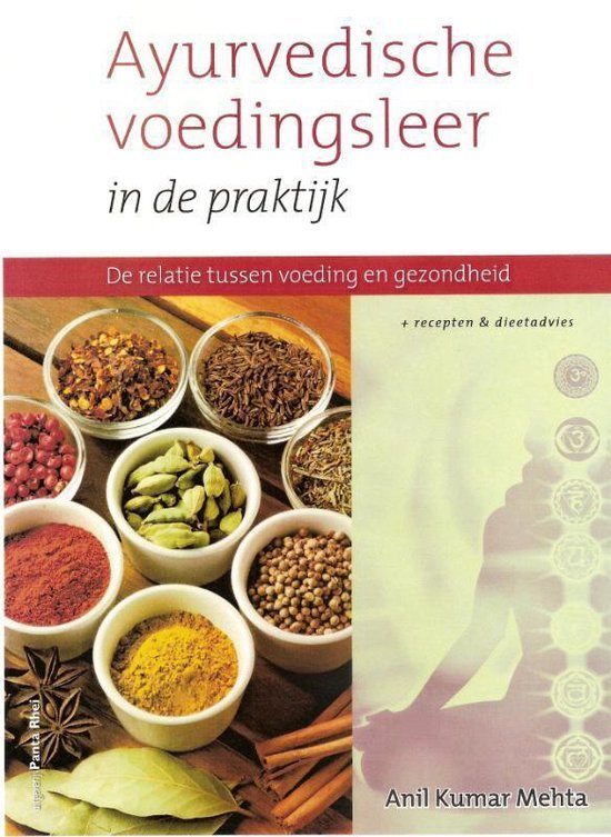 Mehta, Anil Kumar - Ayurvedische voedingsleer in de praktijk