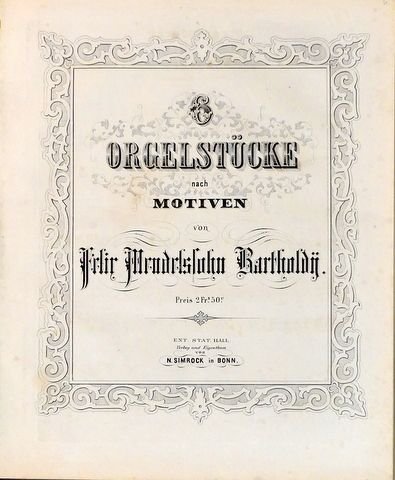 Mendelssohn, Felix: - 6 Orgelstücke nach Motiven von Felix Mendelssohn Bartholdy