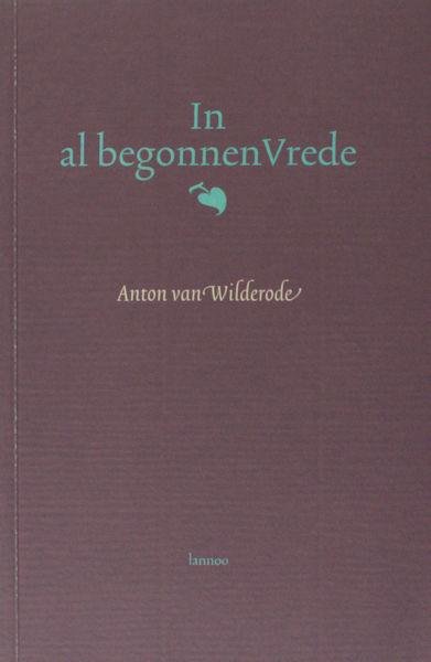 Wilderode, Anton van. - In al begonnen vrede.