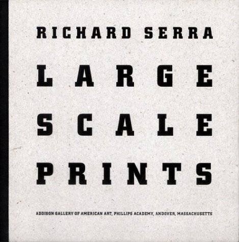 SERRA, RICA - Richard Serra: Large Scale Prints.