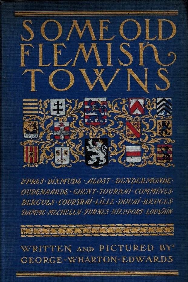 George Wharton Edwards - Some Old Flemish Towns