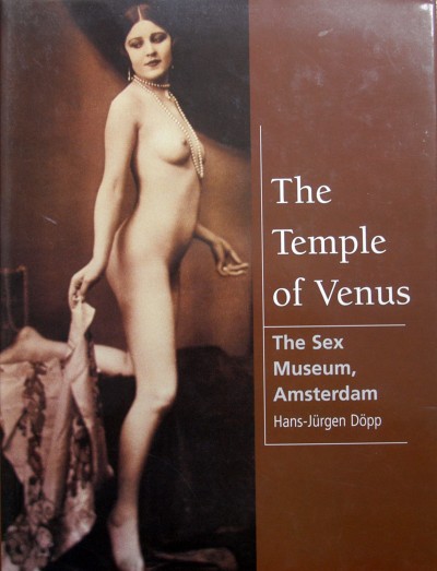Hans-Jurgen Dopp. - The Temple of Venus.The sex Museum ,Amsterdam.