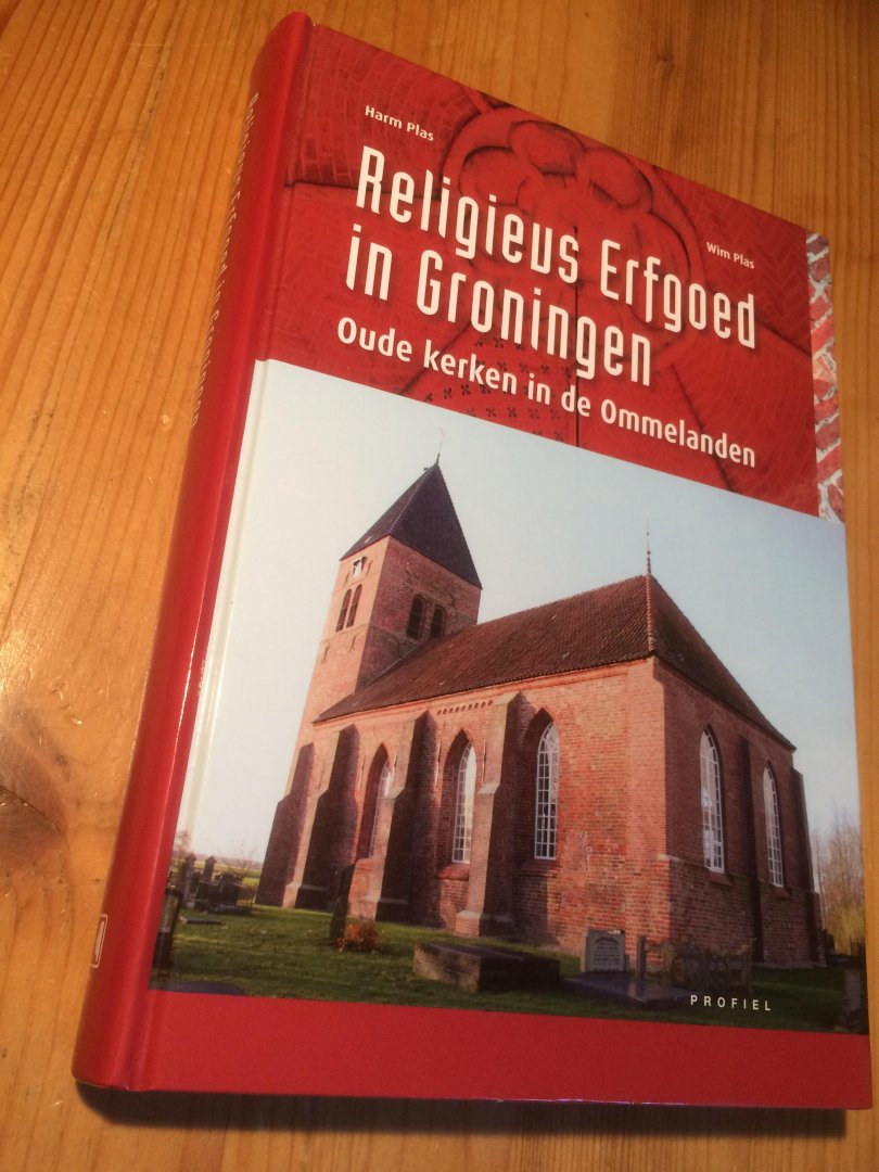 Plas, Harm & Wim Plas - Religieus Erfgoed in Groningen - Oude kerken in de Ommelanden
