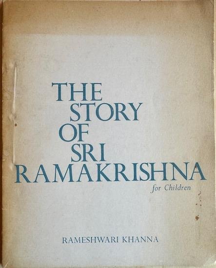 Khanna, Rameshwari / Sri Ramakrishna - THE STORY OF SRI RAMAKRISHNA FOR CHILDREN.