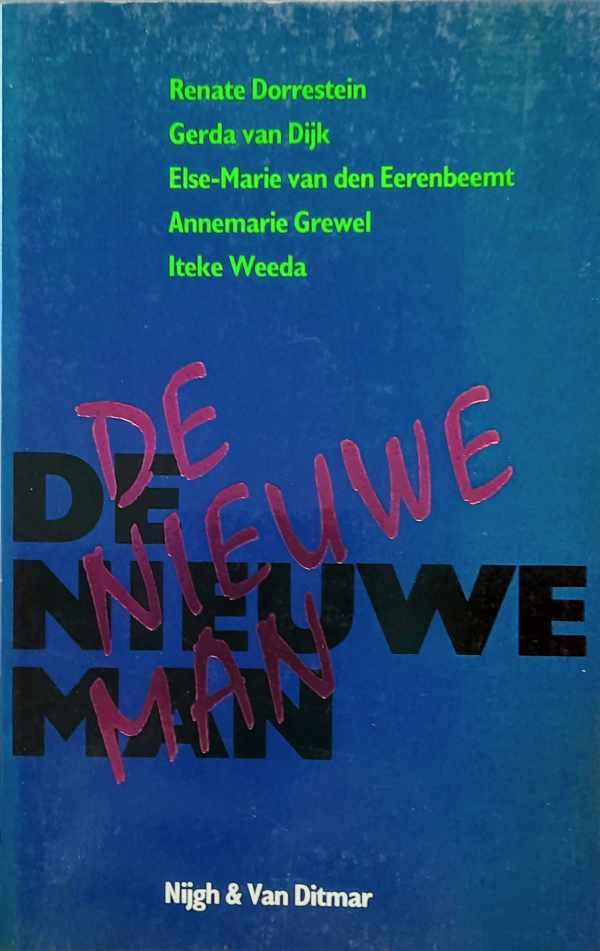 DORRESTEIN Renate, VAN DIJK Gerda, VAN DEN EERENBEEMT Else-Marie, GREWEL Annemarie, WEEDA Iteke - De nieuwe man