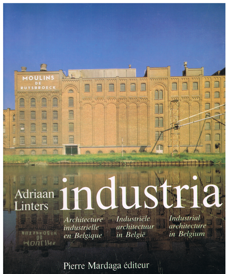 Adriaan Linters - Industria Architecture industrielle en Belgique - Industriële architectuur in België - Industrial architecture in Belgium