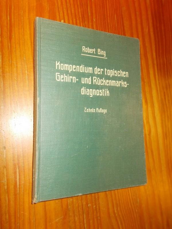 BING, ROBERT, - Kompendium der topischen Gehirn- und Ruckenmarks Diagnostik.