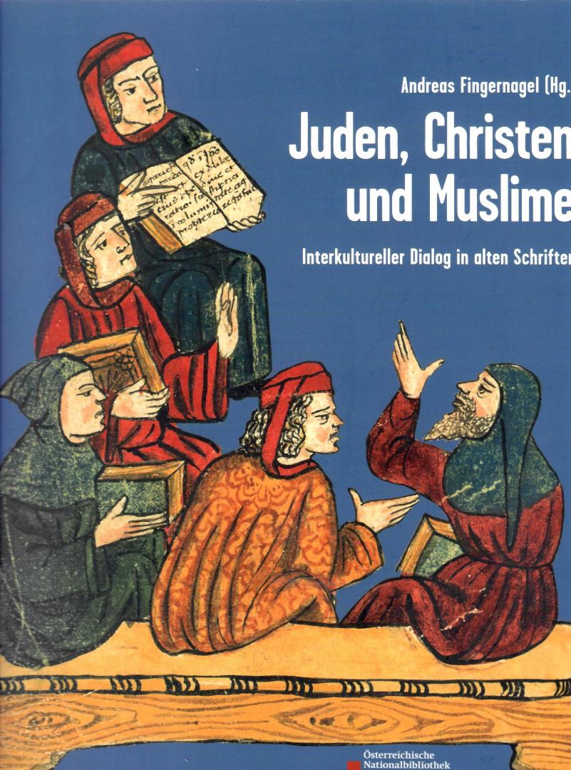 Fingernagel, Andreas samenst. - Juden,Christen und Muslime.  (interkultureller DIalog in alten Schriften)