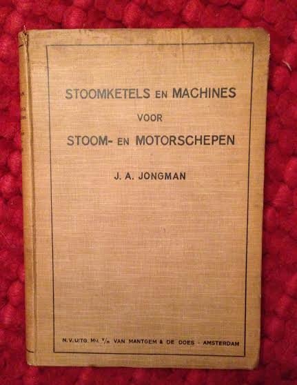 Jongman, J.A. - Stoomketels en machines voor stoom- en motorschepen. Leerboek voor stuurlieden en aspirant-machinisten