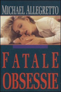 Allegretto, Michael - Fatale obsessie