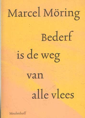 Moring, Marcel - Bederf is de weg van alle vlees. Een verhaal