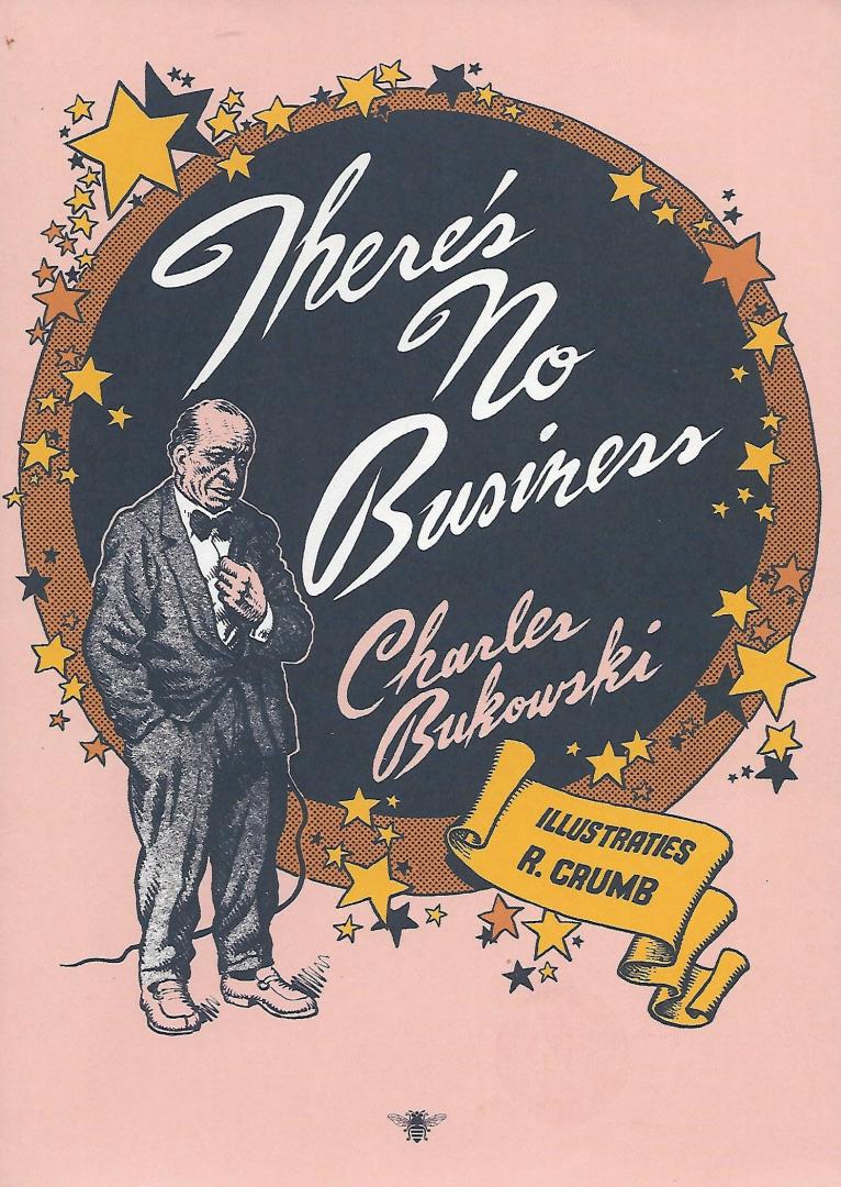 Bukowski, Charles - There's No Business  Illustraties R.Crumb