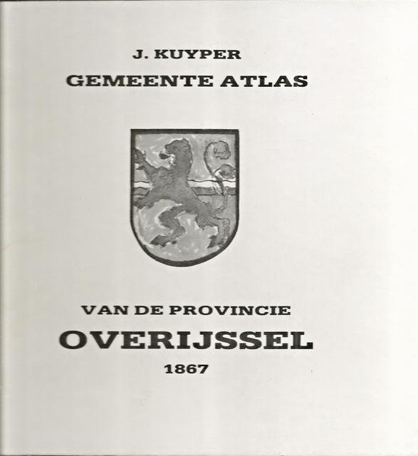 Kuyper, J. - Gemeente atlas van de provincie Overijssel [1867] naar officieele bronnen bewerkt