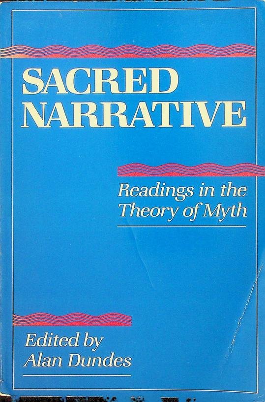 Dundes, Alan [ed.] - Sacred Narrative. Readings in the Theory of Myth