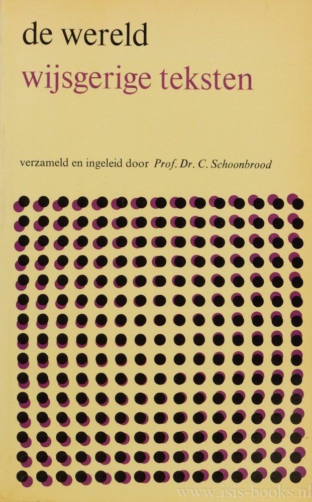 SCHOONBROOD, C.A., (RED.) - Wijsgerige teksten over de wereld. Samengesteld en ingeleid.