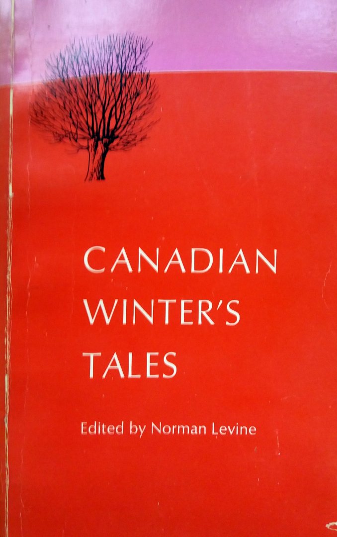 Levine, Norman (editor) - Canadian Winter's Tales (ENGELSTALIG)