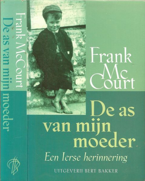 McCourt Frank .. Vertaling Christien Jonkheer  .. Omslagontwerp Erik Prinsen - De as van mijn moeder  ..  Een Ierse herinnering .. Zelden zal een lezer zo hard gelachen hebben om een katholieke jeugd in Ierland vol ellende en leed .. HP-De tijd