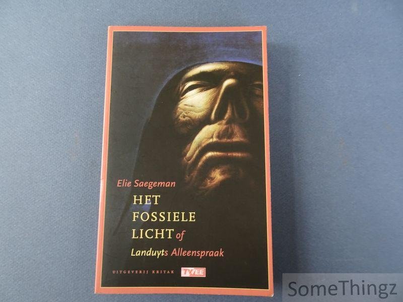 Saegeman, Elie. - Het fossiele licht of Landuyts allenspraak.