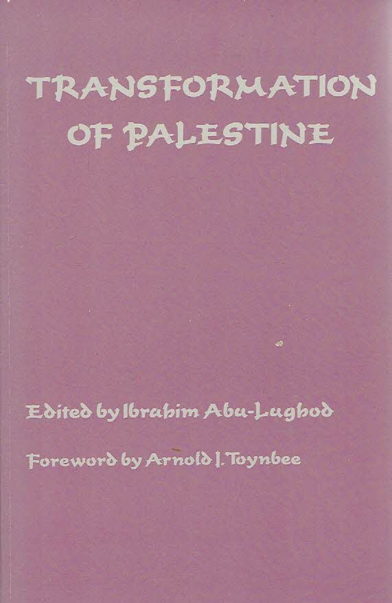ABU-LUGHOD, Ibrahim [Ed.] - Transformation of Palestine. [Second edition].