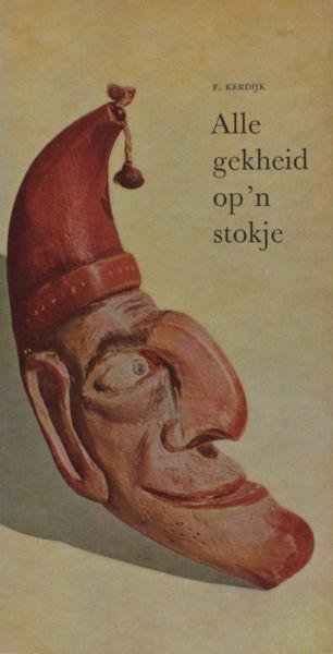 Kerdijk, F. - Alle gekheid op een stokje.