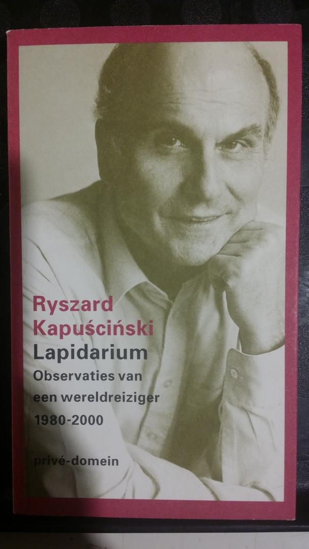 Kapuscinski, Ryszard - Privé-domein Nr. 252: Lapidarium. Observaties van een wereldreiziger 1980-2000