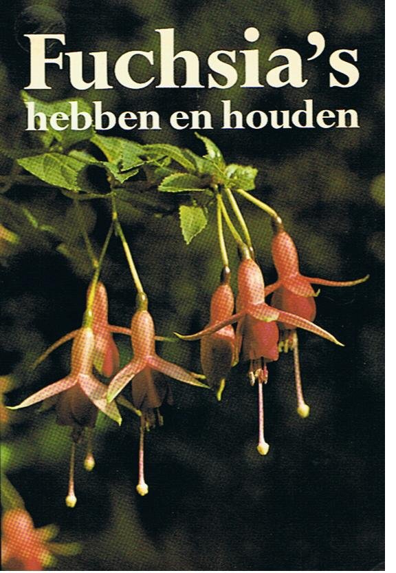 Nederlandse Kring van Fuchsiavrienden - Fuchsia's hebben en houden