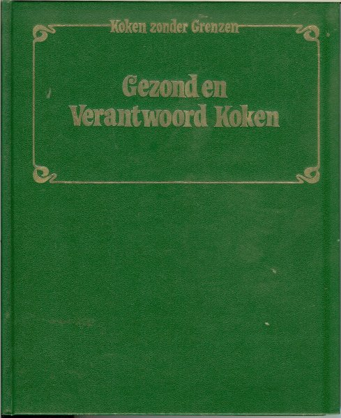 Donselaar- Dijksterhuis, Corri H. van - Gezond en Verantwoord Koken  ..  Koken zonder Grenzen  .. De komplete wereld van de kookkunst.
