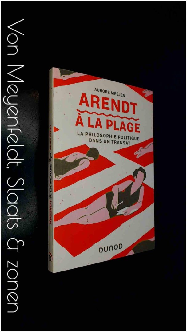 Mrejen, Aurore - Arendt a la plage - La philosophie politique dans un transat
