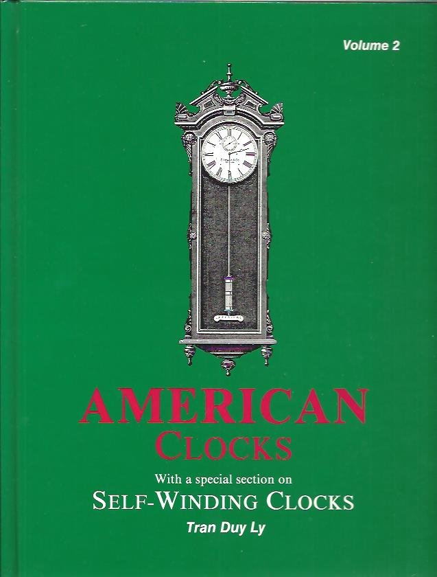 LY, Tran Duy - American Clocks. With a special section on Self-Winding Clocks. Volume 2.