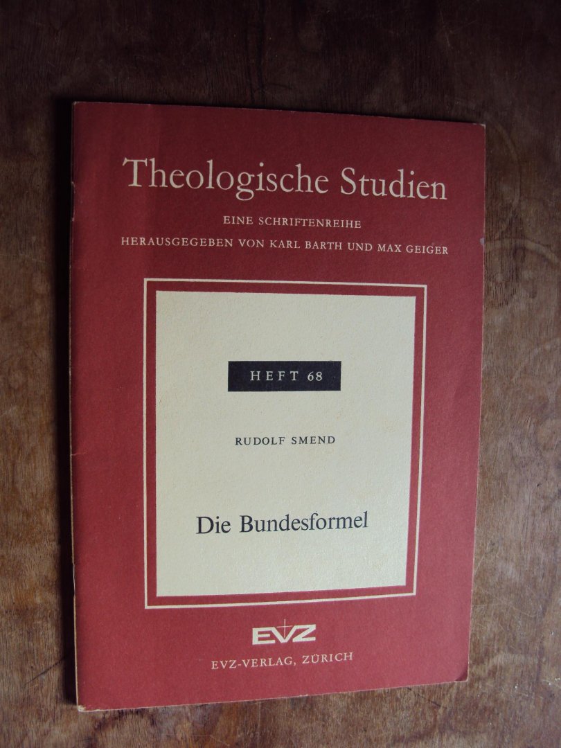Smend, Rudolf - Die Bundesformel (Theologische Studien Heft 68)