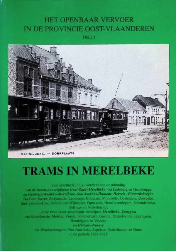Erik De Keukeleire, Pierre Ryckaert - Het openbaar vervoer in de provincie Oost-Vlaanderen deel I. Trams in Merelbeke 1886 - 1921