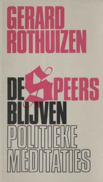 Rothuizen, Gerard - De Speers blijven. Politieke meditaties.