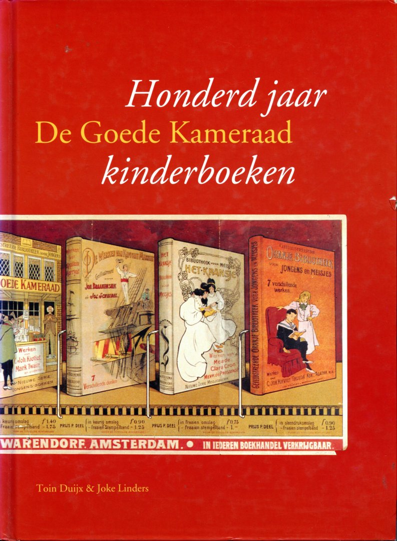 Duijx,Toin & Linders, Joke - De Goede Kameraad. Honderd jaar kinderboeken