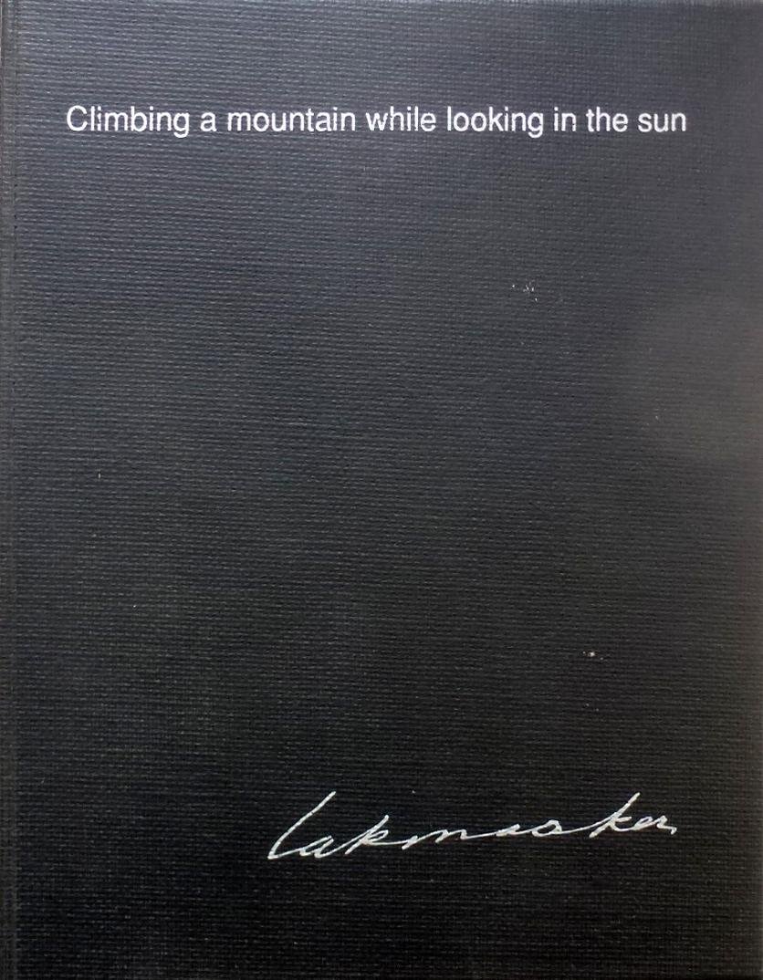 Tekeningen Lakmaaker, Gerrit.Tekst Jana Beranova, Peter Bulthuis, Jules Deelder  et al; - Climbing a mountain while looking in the sun.