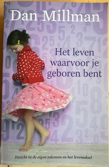 Millman, Dan - HET LEVEN WAARVOOR JE GEBOREN BENT.