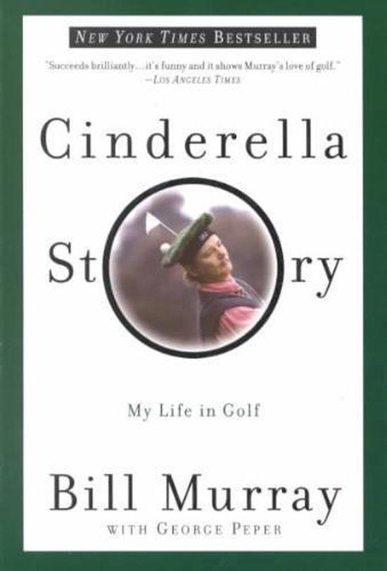 Murray, Bill; Peper, George - Cinderella Story; My life in golf