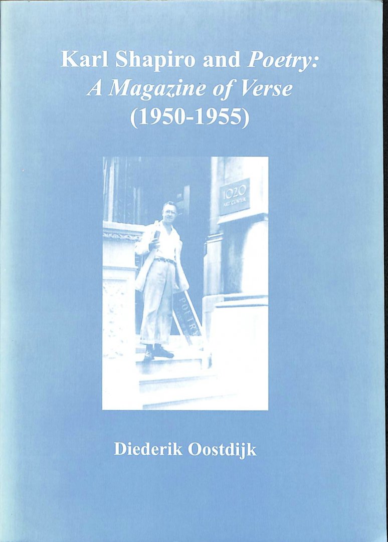 Oostdijk, Diederik - Karl Shapiro and poetry. A magazine of verse (1950-1955)
