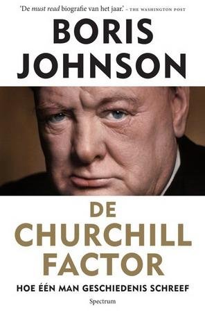 JOHNSON, BORIS. - De Churchill factor. Hoe één man geschiedenis schreef.