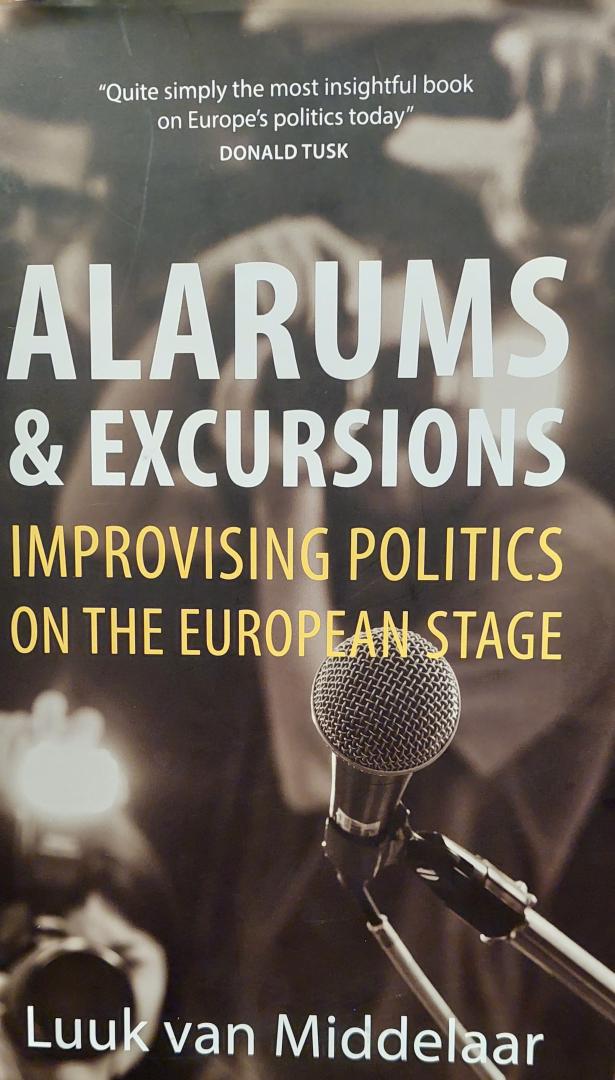 van Middelaar, Professor Luuk (Leiden University) - Alarums and Excursions / Improvising Politics on the European Stage