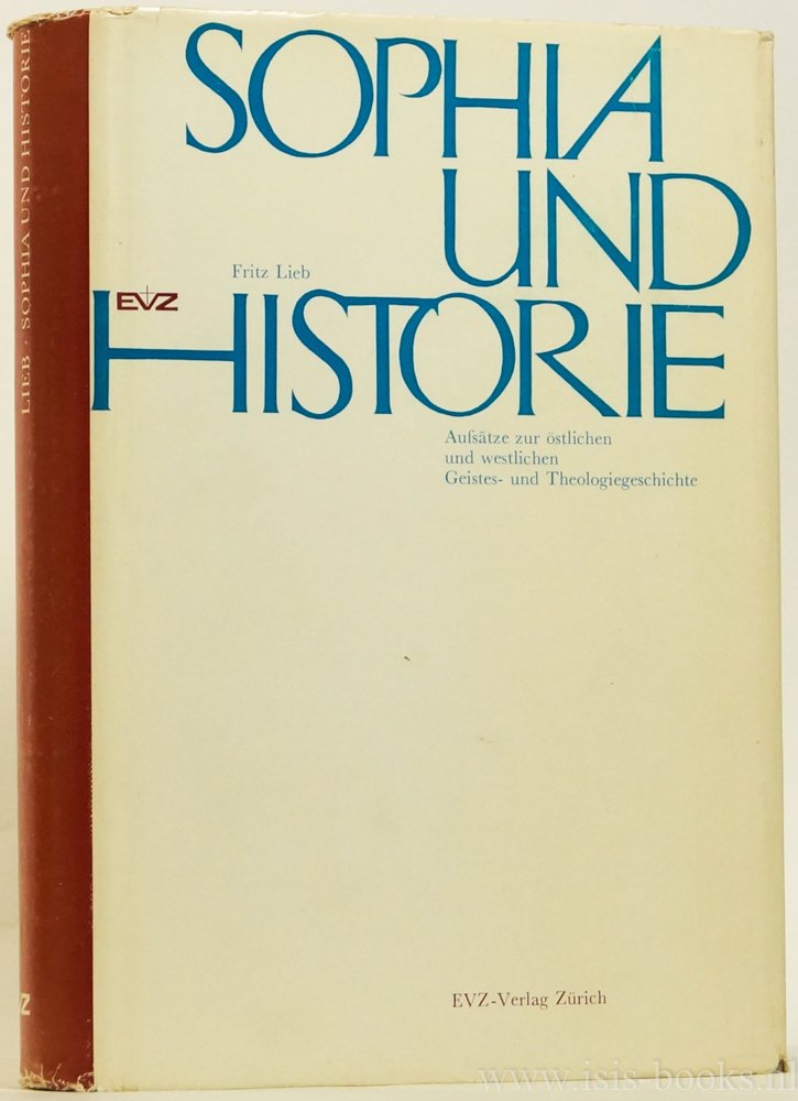 LIEB, F. - Sophia und Historie. Aufsätze zur östlichen und westlichen Geistes- und Theologiegeschichte. Herausgegeben von M. Rohrkrämer.