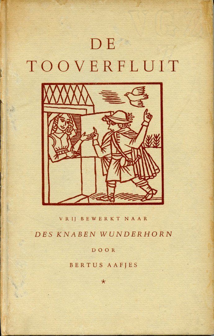 Aafjes, Bertus - De Tooverfluit. Vrij bewerkt naar Des Knaben Wunderhorn. Verlucht met vignetten van J.F. Doeve