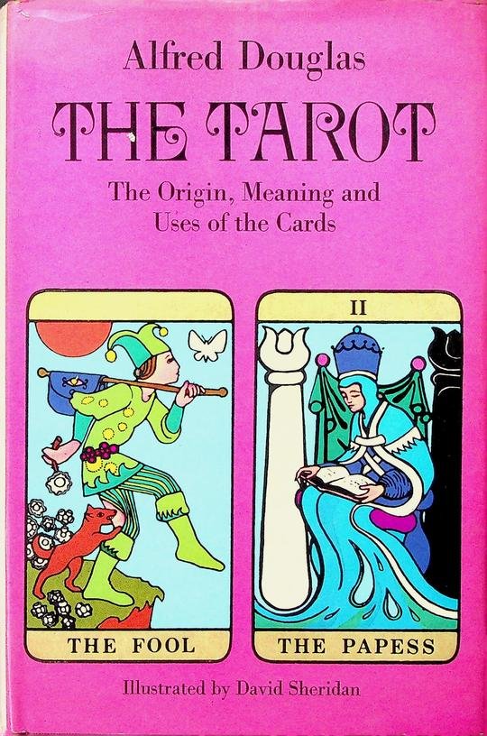 Douglas, Alfred - The tarot. The Origin, Meaning and Uses of the Cards