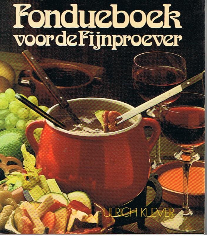 Klever, Ulrich - Fondueboek voor de fijnproever